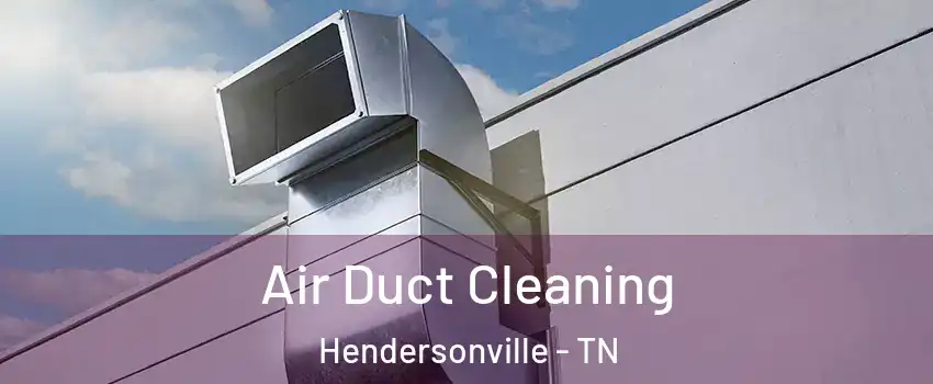  Air Duct Cleaning Hendersonville - TN