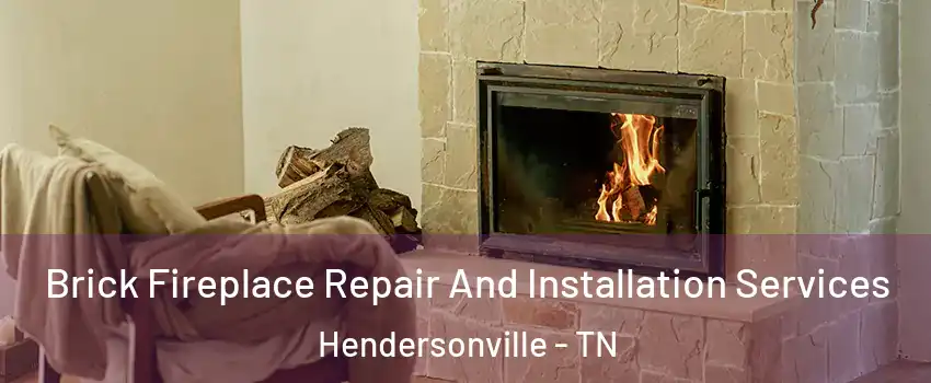  Brick Fireplace Repair And Installation Services Hendersonville - TN