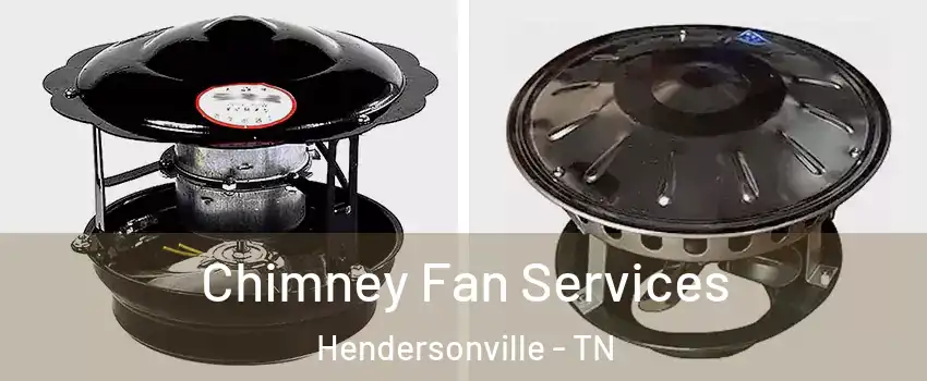  Chimney Fan Services Hendersonville - TN