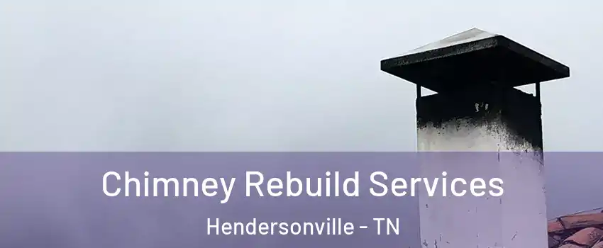  Chimney Rebuild Services Hendersonville - TN