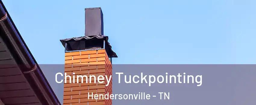  Chimney Tuckpointing Hendersonville - TN