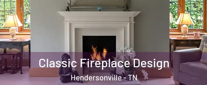  Classic Fireplace Design Hendersonville - TN