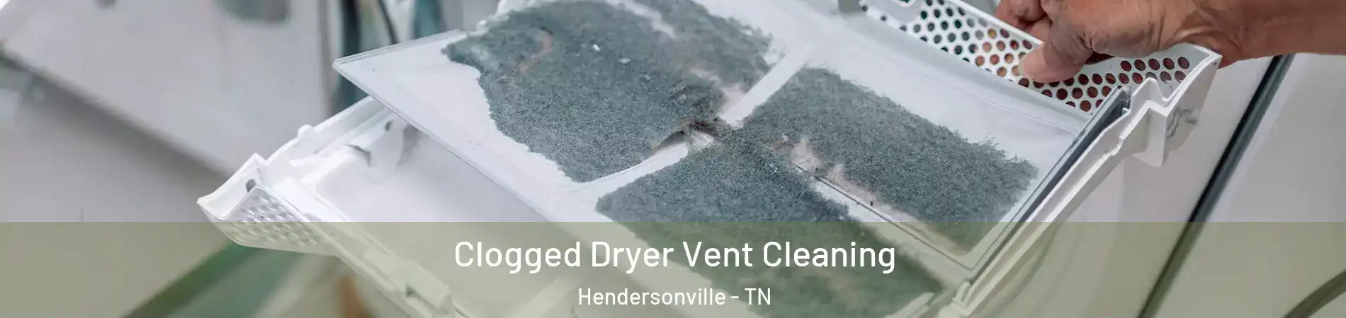  Clogged Dryer Vent Cleaning Hendersonville - TN