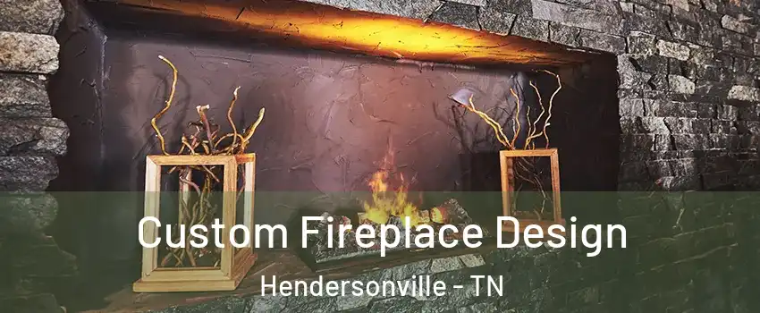  Custom Fireplace Design Hendersonville - TN