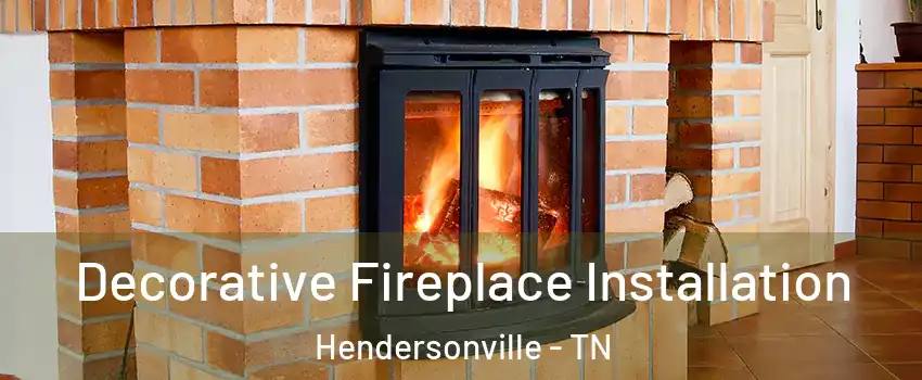  Decorative Fireplace Installation Hendersonville - TN