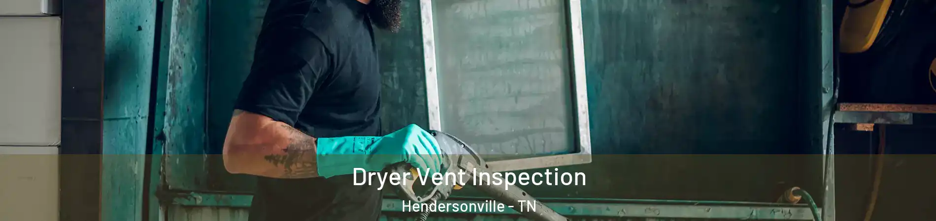  Dryer Vent Inspection Hendersonville - TN