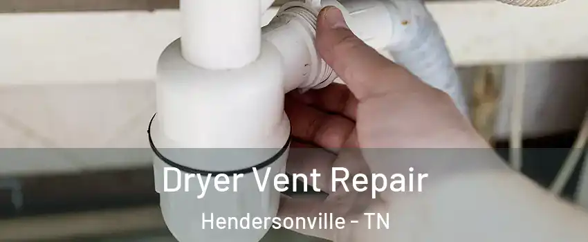  Dryer Vent Repair Hendersonville - TN