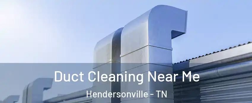  Duct Cleaning Near Me Hendersonville - TN