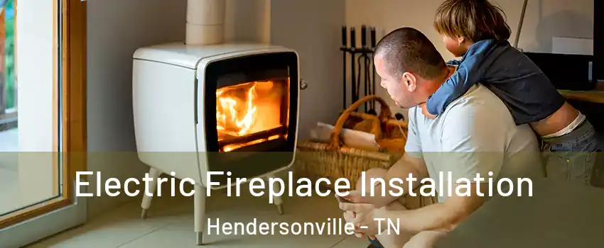  Electric Fireplace Installation Hendersonville - TN