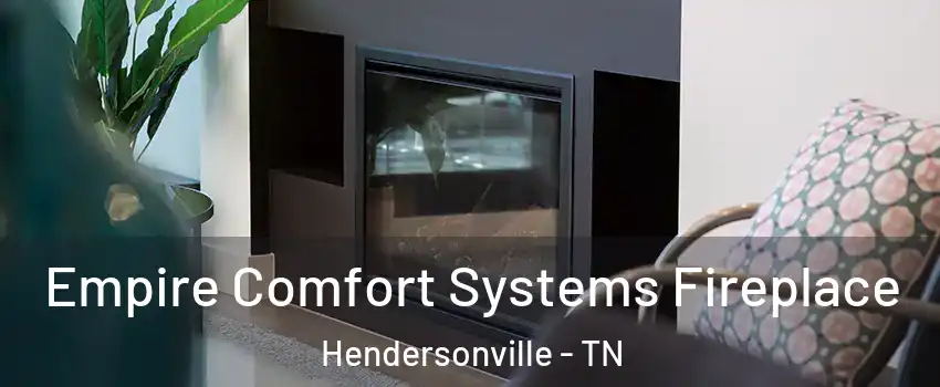  Empire Comfort Systems Fireplace Hendersonville - TN