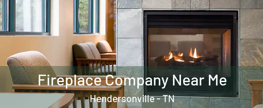  Fireplace Company Near Me Hendersonville - TN