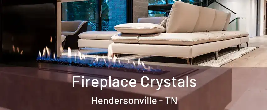  Fireplace Crystals Hendersonville - TN