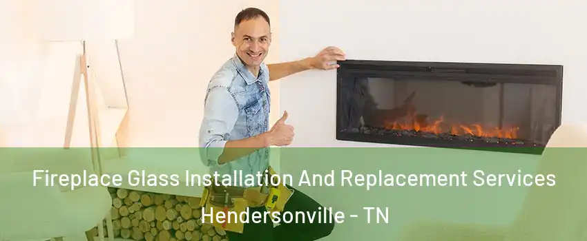  Fireplace Glass Installation And Replacement Services Hendersonville - TN