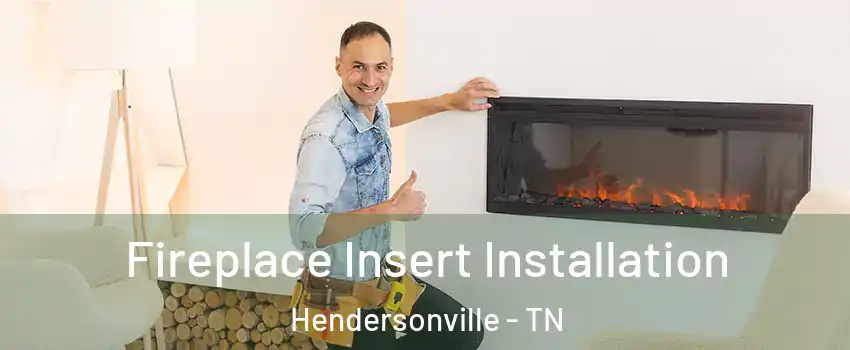  Fireplace Insert Installation Hendersonville - TN