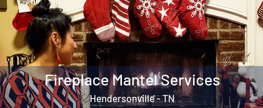  Fireplace Mantel Services Hendersonville - TN