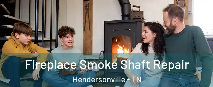  Fireplace Smoke Shaft Repair Hendersonville - TN