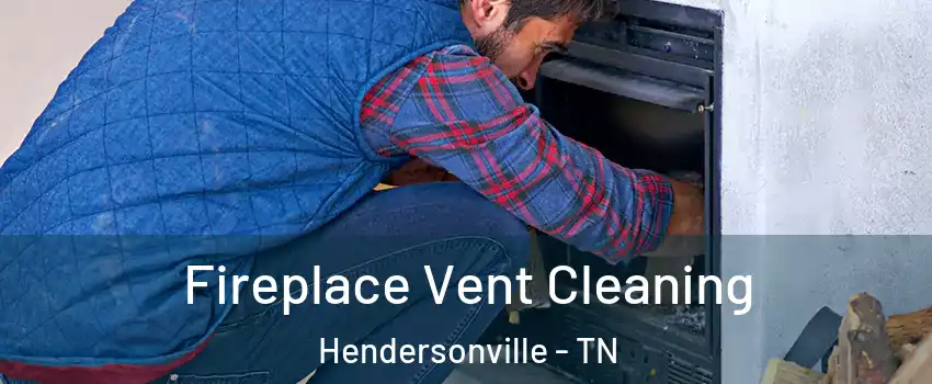  Fireplace Vent Cleaning Hendersonville - TN