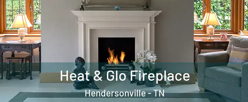  Heat & Glo Fireplace Hendersonville - TN