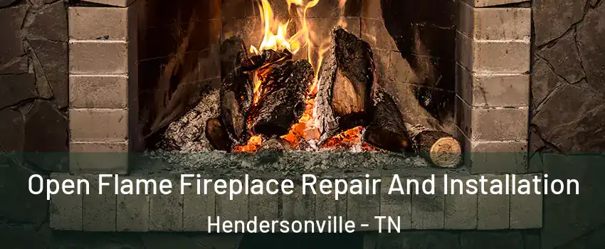  Open Flame Fireplace Repair And Installation Hendersonville - TN