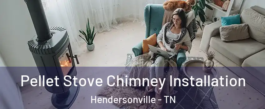  Pellet Stove Chimney Installation Hendersonville - TN