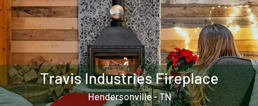  Travis Industries Fireplace Hendersonville - TN