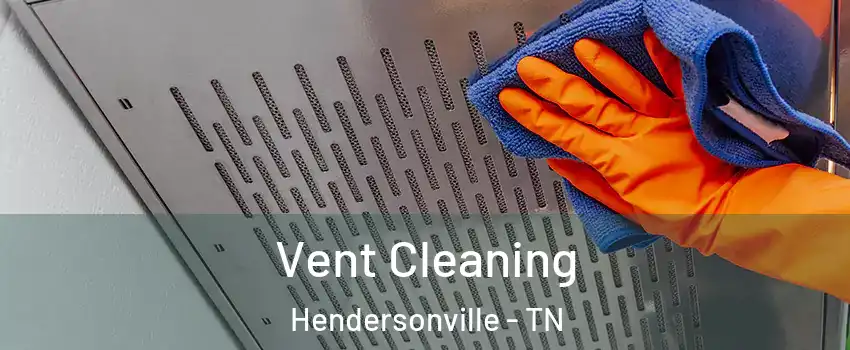  Vent Cleaning Hendersonville - TN