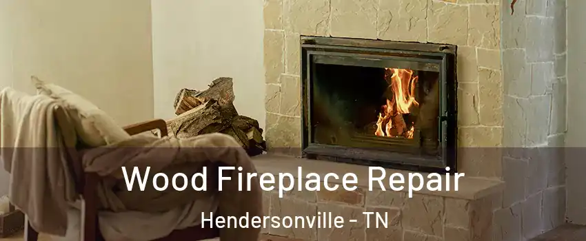  Wood Fireplace Repair Hendersonville - TN