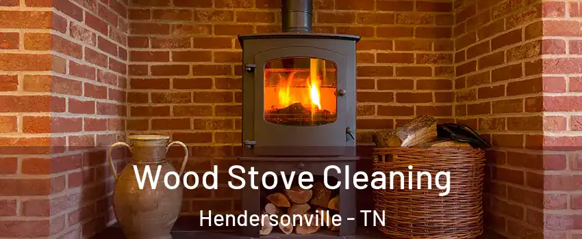  Wood Stove Cleaning Hendersonville - TN