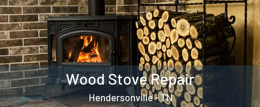  Wood Stove Repair Hendersonville - TN
